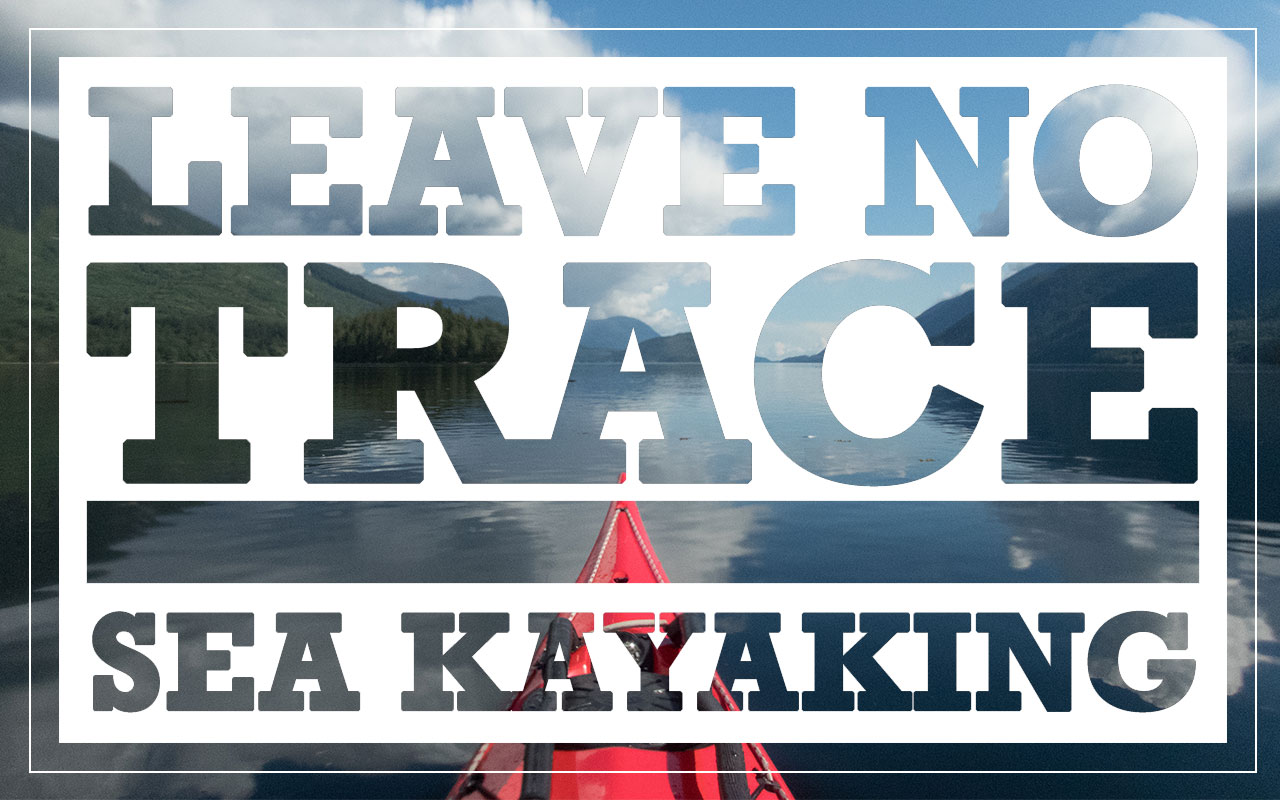 Leave No Trace Seven Principles for Sea Kayaking